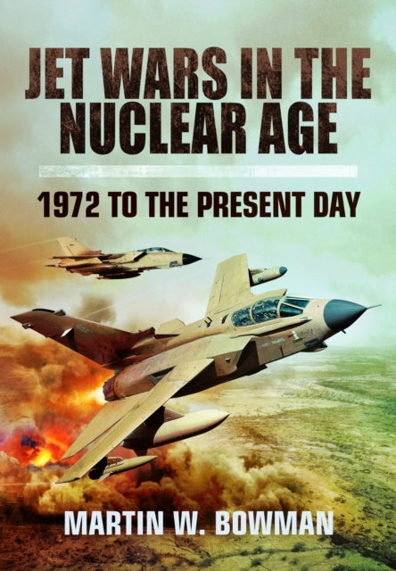 Jet Wars In The Nuclear Age 1972 To The Present Day