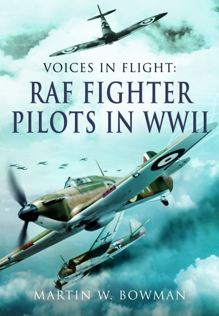Voices In Flight - Raf Fighter Pilots In Wwii
