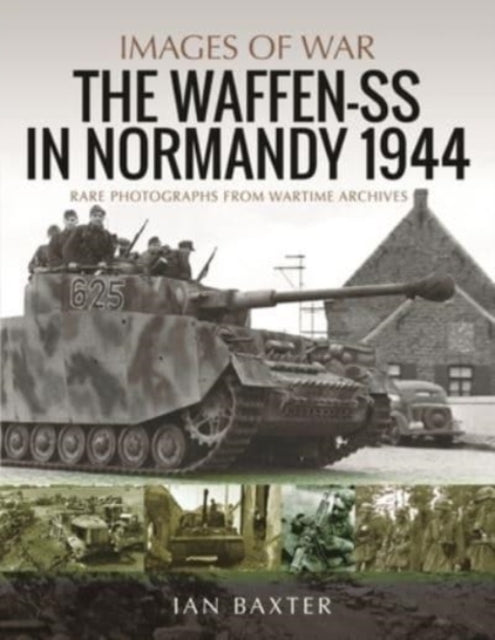 Waffen-Ss In Normandy, 1944 Rare Photographs From Wartime Ar