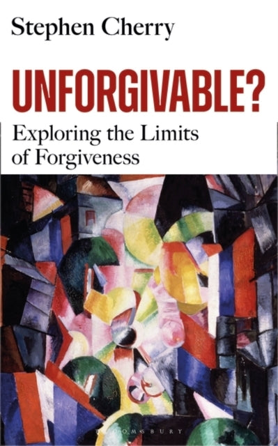 Unforgivable? Exploring The Limits of Forgiveness