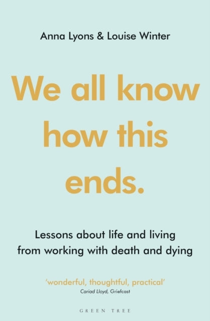 We All Know How This Ends Lessons About Life and Living From