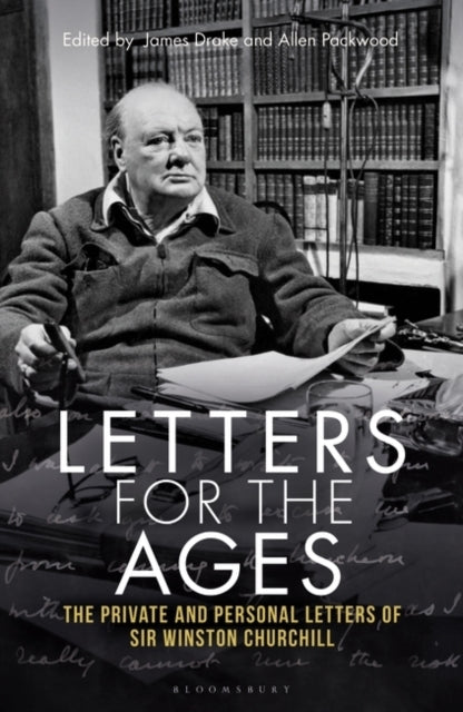 Letters For The Ages Winston Churchill The Private and Perso