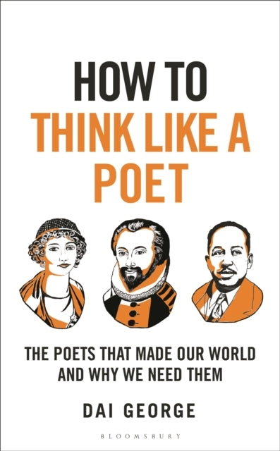 How To Think Like A Poet The Poets That Made Our World and W