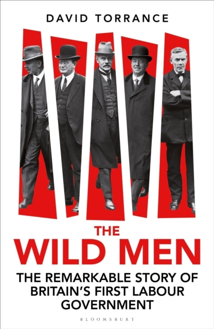 The Wild Men The Remarkable Story Of Britain'S First Labour