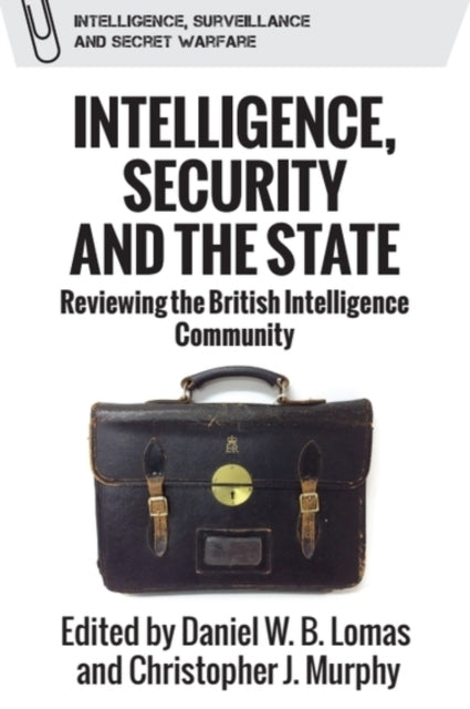 Intelligence, Security and The State Reviewing The British I
