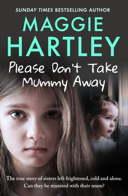 Please Don'T Take Mummy Away The True Story of Two Sisters L
