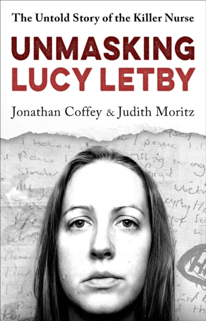 Unmasking Lucy Letby The Untold Story of The Killer Nurse -