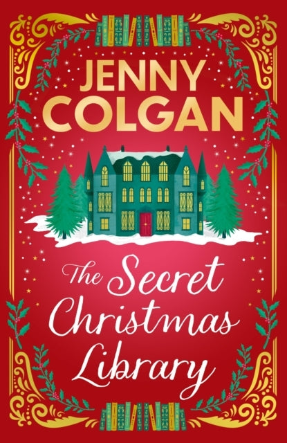The Secret Christmas Library: A Funny and Romantic Seasonal Treat from the Feel-Good Phenomenon!