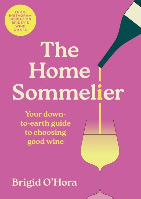 The Home Sommelier Your Down-To-Earth Guide To Choosing Good
