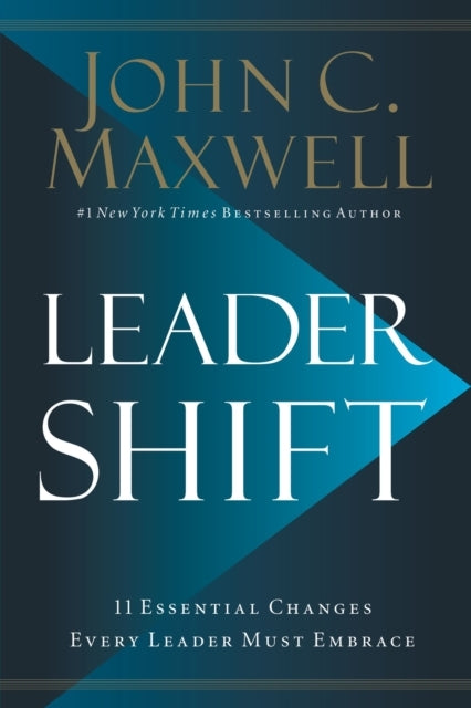 Leadershift The 11 Essential Changes Every Leader Must Embra