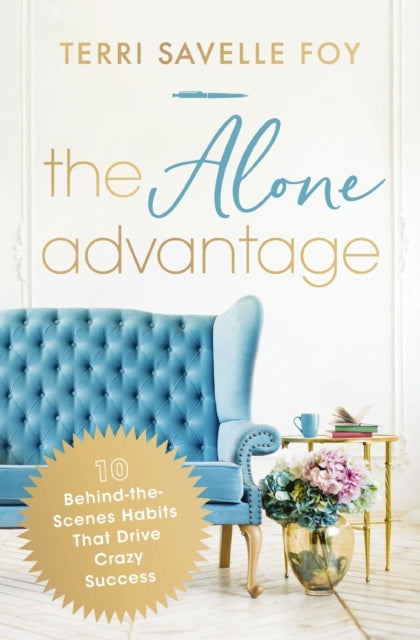 The Alone Advantage10 Behind-the-scenes Habits That Drive Cr