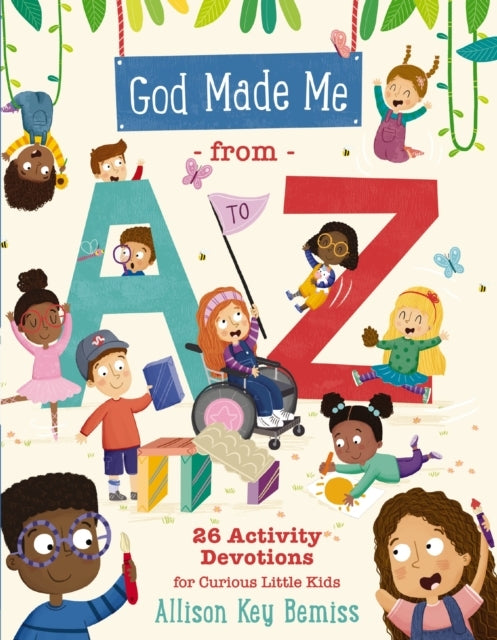 God Made Me From a to Z26 Activity Devotions for Curious Lit