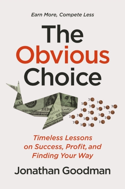 The Obvious Choice Timeless Lessons On Success, Profit, And