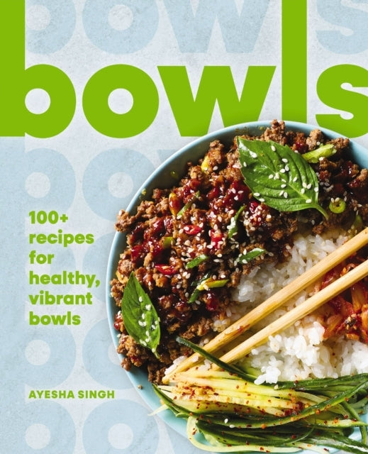 Bowls 100+ Recipes For Healthy, Vibrant Bowls (Quick and Eas