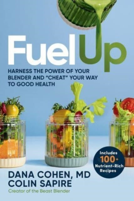 Fuel Up Harness The Power of Your Blender and "Cheat" Your W
