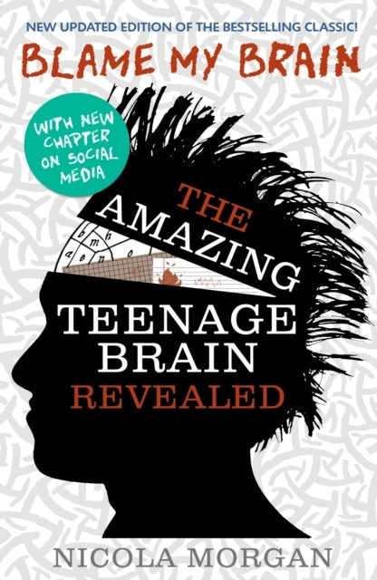 Blame My Brain: the Amazing Teenage Brain Revealed 2023 Upda