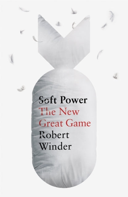 Soft Power The New Great Game