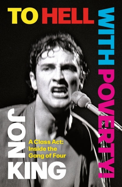 To Hell With Poverty! A Class Act: Inside The Gang of Four