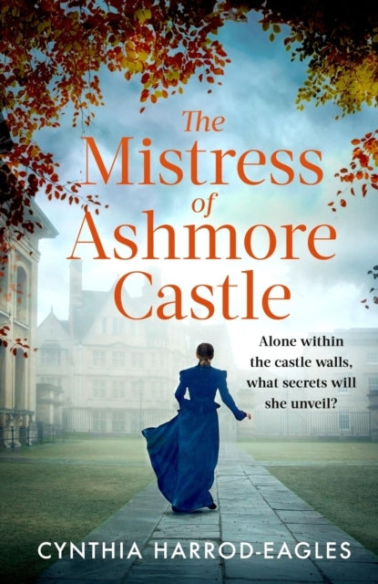 The Mistress of Ashmore Castle An Unputdownable Period Drama