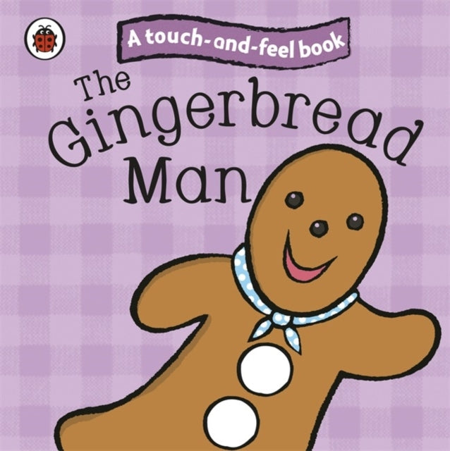 The Gingerbread Man: Ladybird Touch And Feel Fairy Tales