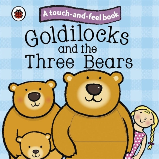 Goldilocks and the Three Bears Ladybird Touch and Feel Fair