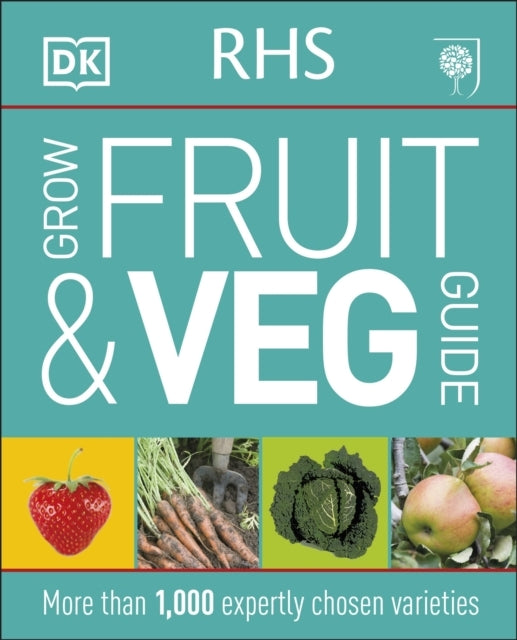 Rhs Grow Fruit and Veg Guide More Than 1,000 Expertly Chosen
