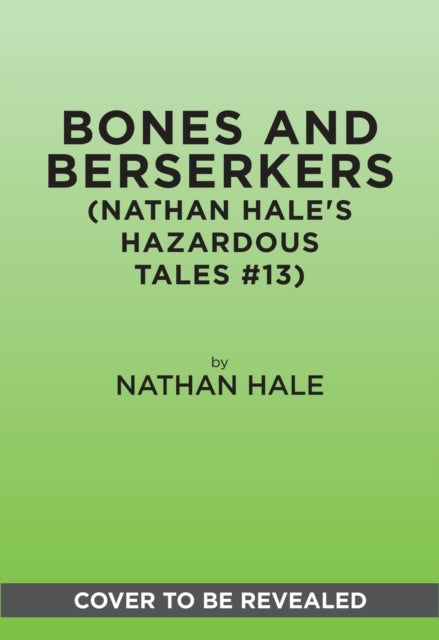 Bones and Berserkers Nathan Hale's Hazardous Tales #1313 Tru
