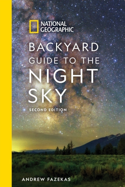 National Geographic Backyard Guide to the Night Sky 2nd Edit