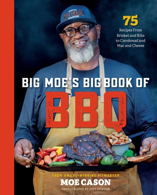 Big Moe's Big Book of Bbq75 Recipes From Brisket and Ribs to