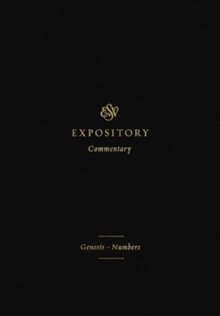 Esv Expository Commentary Genesis–Numbers (Volume 1)