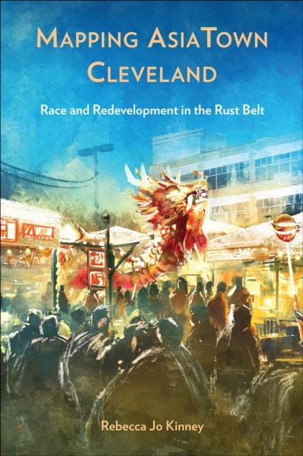 Mapping Asiatown Cleveland Race And Redevelopment In The Rus