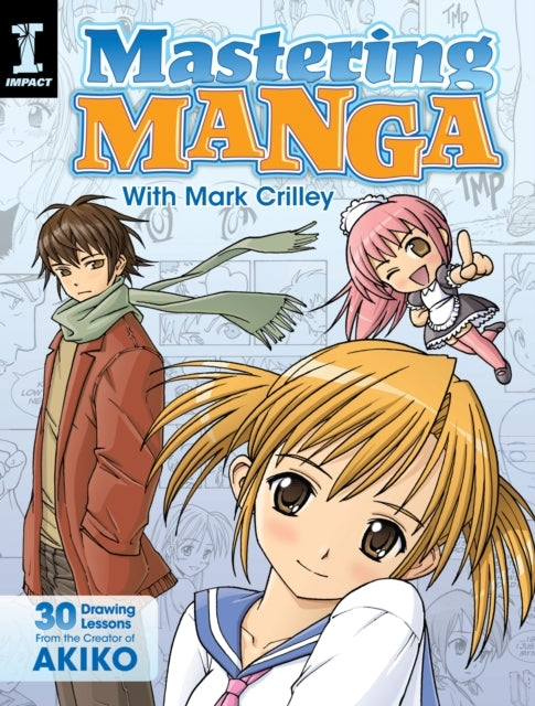 Mastering Manga With Mark Crilley Drawing Lessons From Th