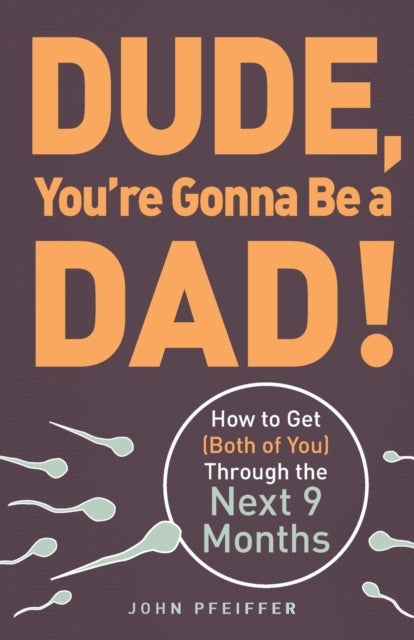 Dude You're Gonna Be a Dad!