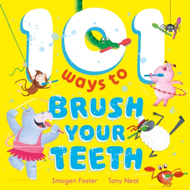 101 WAYS TO BRUSH YOUR TEETH