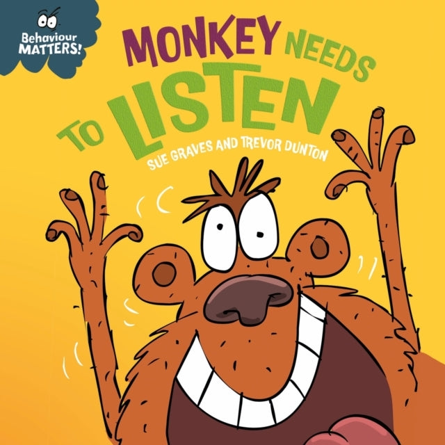 BEHAVIOUR MATTERS: MONKEY NEEDS TO LISTEN - A BOOK ABOUT PAY
