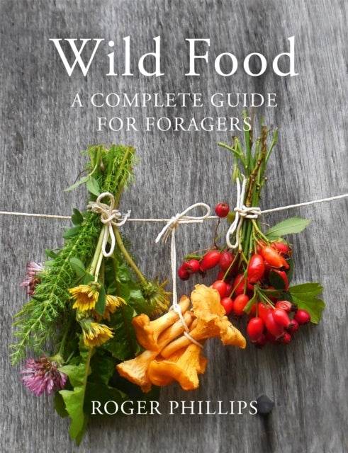 WILD FOOD A COMPLETE GUIDE FOR FORAGERS
