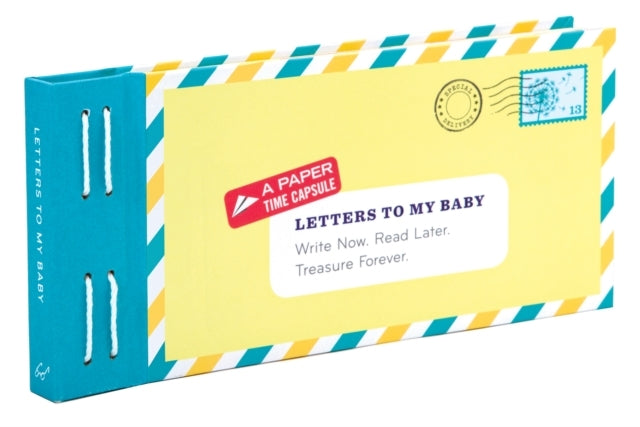 Letters To My Baby Write Now. Read Later. Treasure Forever.