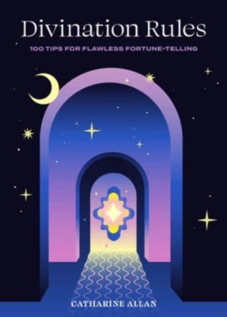 Divination Rules 100 Tips For Flawless Fortune-Telling