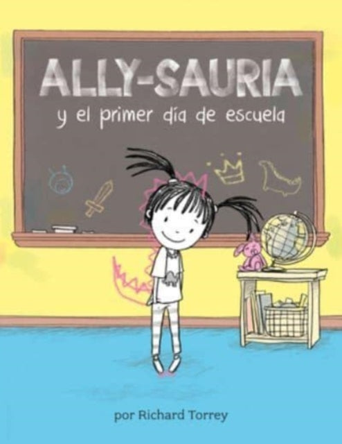 Ally-Sauria Y El Primer Dia De Escuela Spanish Edition