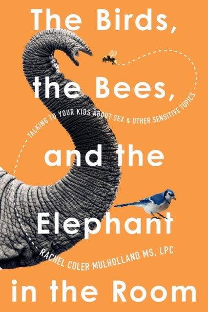 The Birds, The Bees, and The Elephant In The Room Talking To