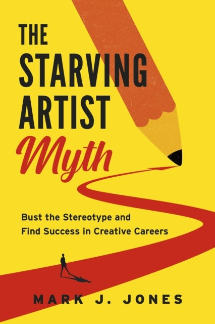 The Starving Artist Myth Bust The Stereotype and Find Succes