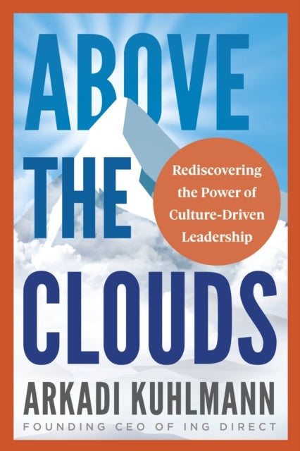 Above The Clouds Rediscovering The Power of Culture-Driven L