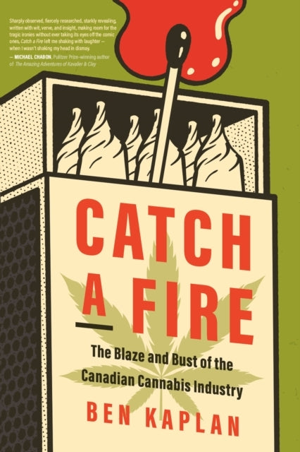 Catch A Fire The Highs And Lows Of The Legalization Of Canad