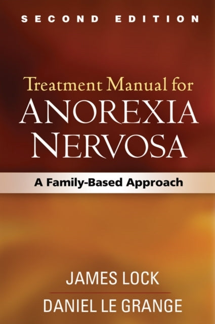 Treatment Manual for Anorexia Nervosa, Second Edition a Fami