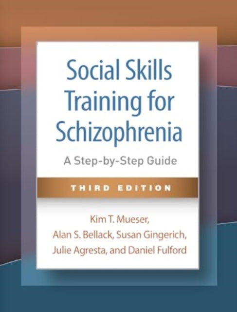 Social Skills Training for Schizophrenia Third Editiona Ste