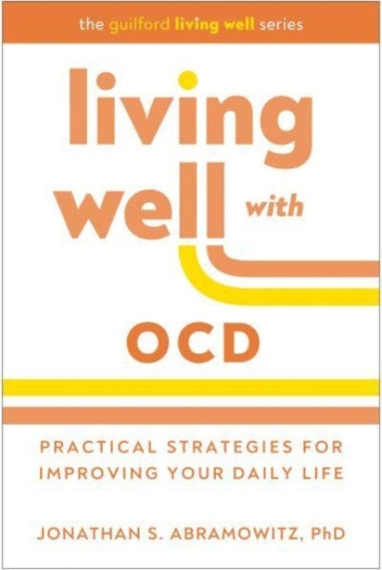 Living Well With Ocd Proven Strategies To Take Charge Of You