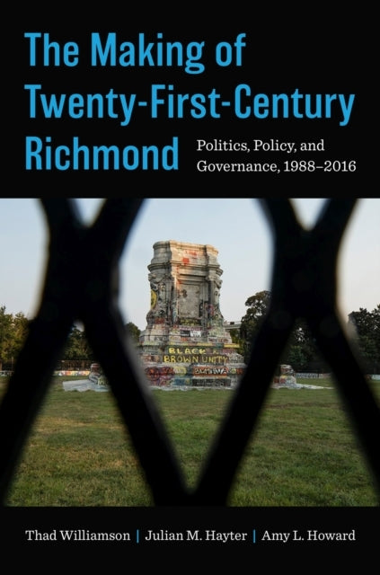 The Making of Twenty-First-Century Richmond Politics, Policy