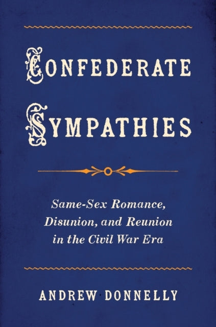 Confederate Sympathies Same-Sex Romance, Disunion, And Reuni