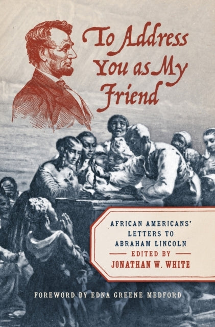TO ADDRESS YOU AS MY FRIEND AFRICAN AMERICANS' LETTERS TO AB