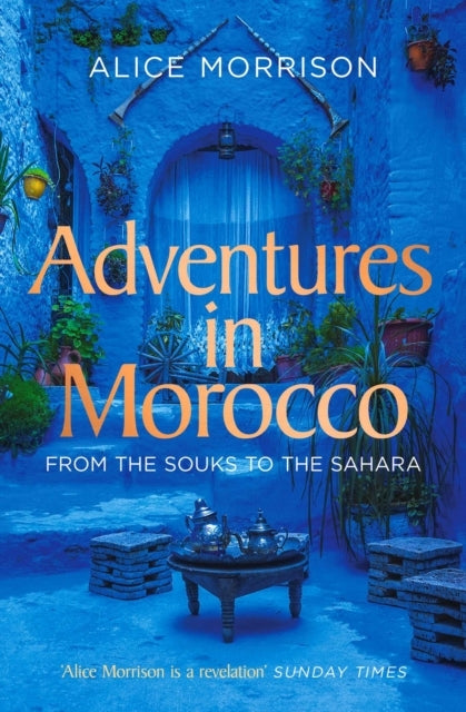 Adventures In Morocco From The Souks To The Sahara